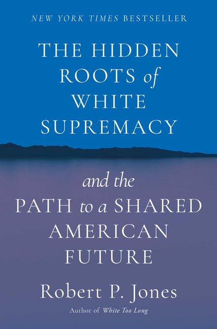 Hidden Roots of White Supremacy: And the Path to a Shared American Future - Ingram