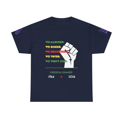 We Marched. We Risked. We Registered. We Voted. We Won’t Stop. Freedom Summer T Shirt