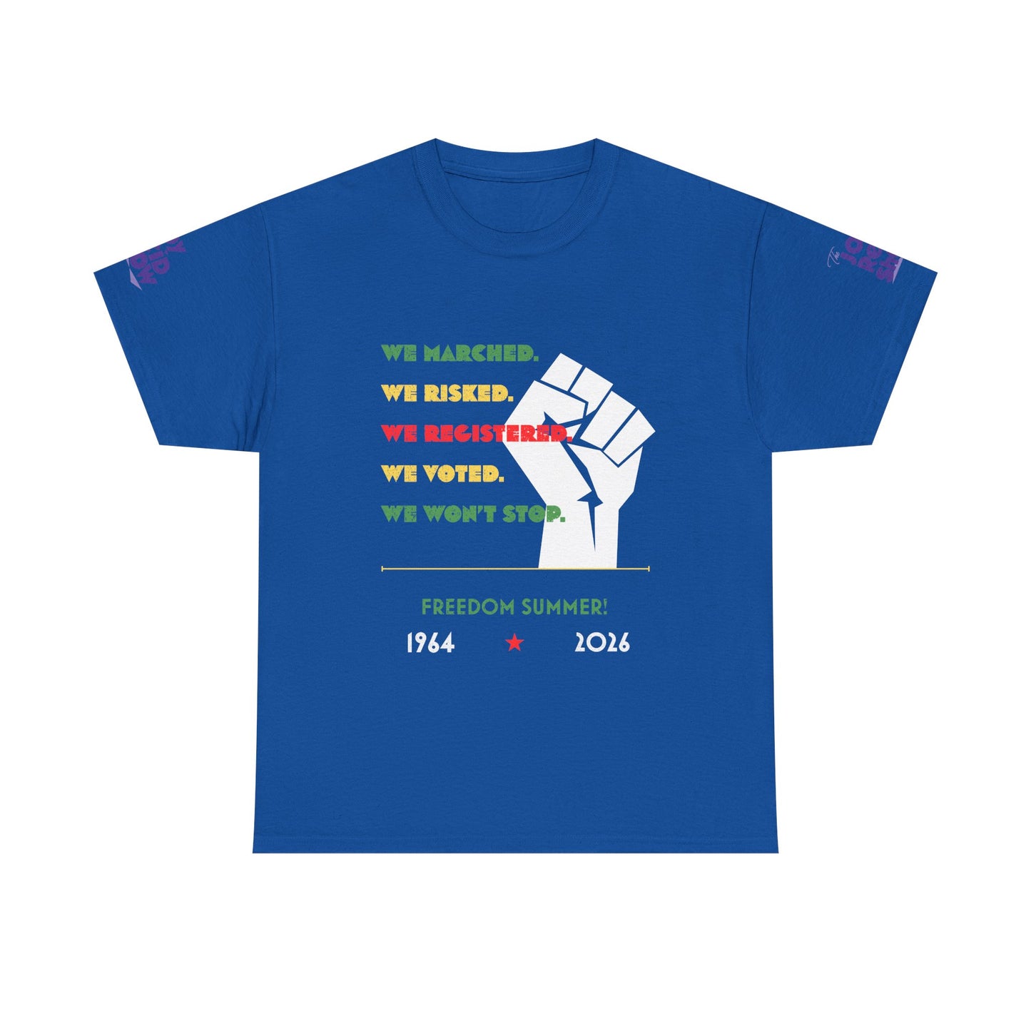 We Marched. We Risked. We Registered. We Voted. We Won’t Stop. Freedom Summer T Shirt