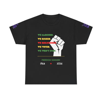 We Marched. We Risked. We Registered. We Voted. We Won’t Stop. Freedom Summer T Shirt
