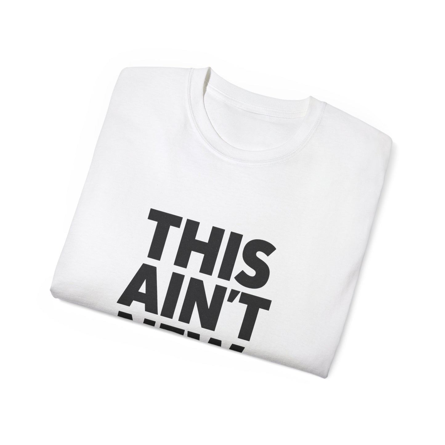 "This Ain't New" T-Shirt