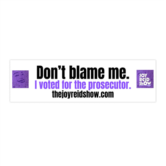 Don't Blame Me Bumper Stickers