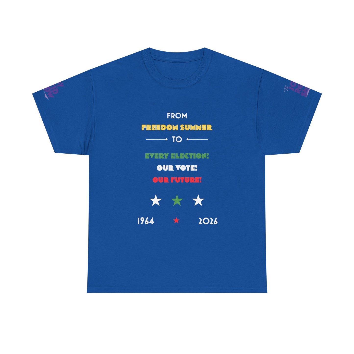 From Freedom Summer to Every Election. Our Vote. Our Future. T Shirt