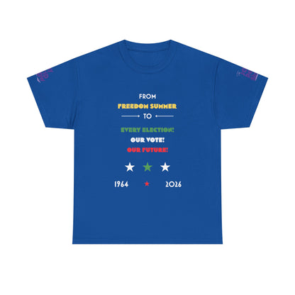 From Freedom Summer to Every Election. Our Vote. Our Future. T Shirt