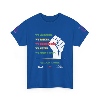 We Marched. We Risked. We Registered. We Voted. We Won’t Stop. Freedom Summer T Shirt