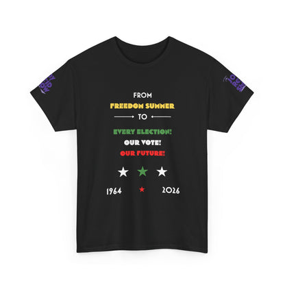 From Freedom Summer to Every Election. Our Vote. Our Future. T Shirt