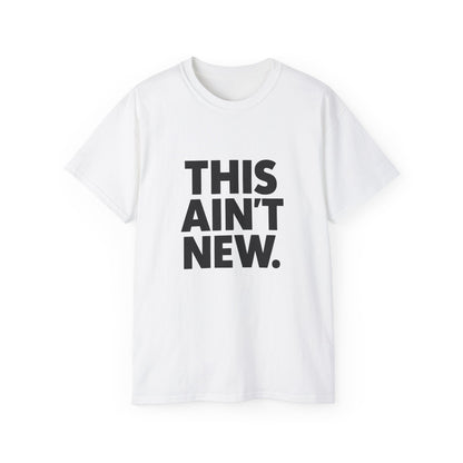 "This Ain't New" T-Shirt