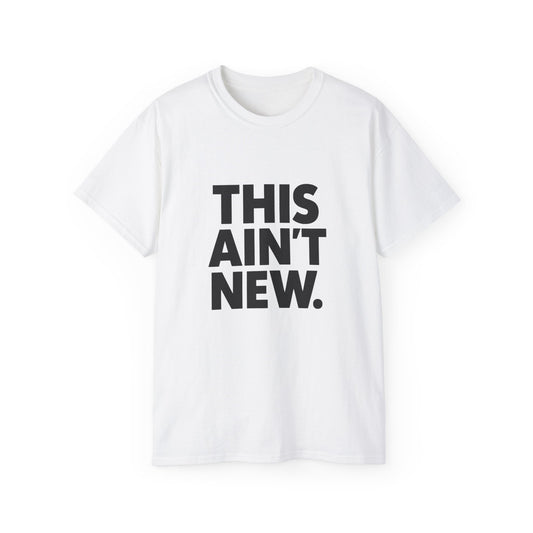 "This Ain't New" T-Shirt