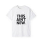 "This Ain't New" T-Shirt