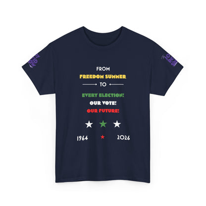 From Freedom Summer to Every Election. Our Vote. Our Future. T Shirt