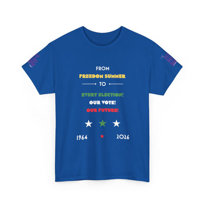 From Freedom Summer to Every Election. Our Vote. Our Future. T Shirt