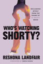 Who's Watching Shorty?: Reclaiming Myself from the Shame of R. Kelly's Abuse