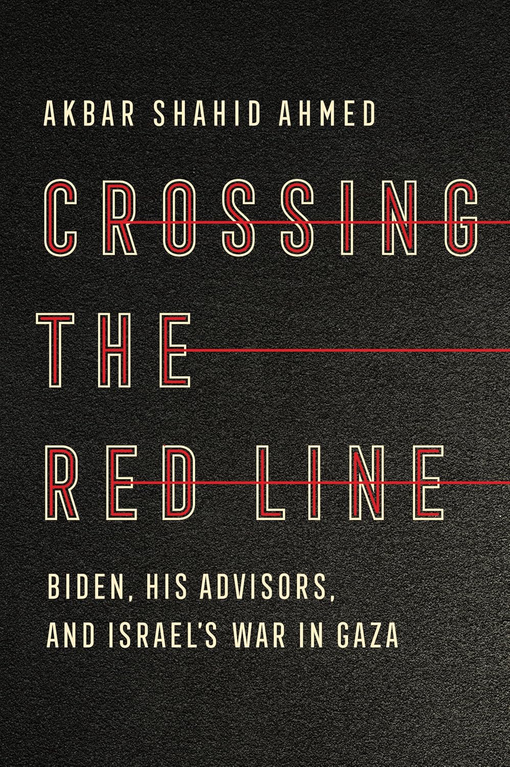 Crossing the Red Line: Biden, His Advisors, and Israel's War in Gaza
