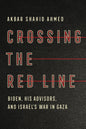 Crossing the Red Line: Biden, His Advisors, and Israel's War in Gaza
