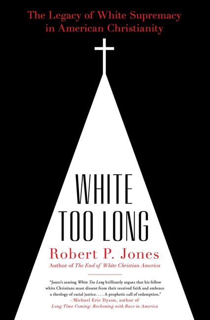White Too Long: The Legacy of White Supremacy in American Christianity - Ingram