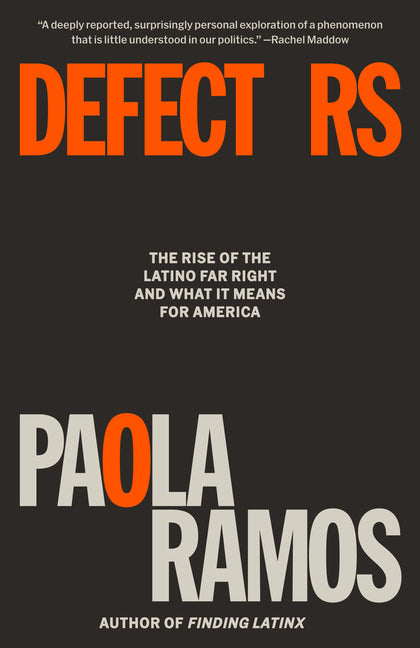 Defectors: The Rise of the Latino Far Right and What It Means for America - Ingram