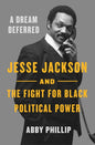 Dream Deferred: Jesse Jackson and the Fight for Black Political Power - Ingram
