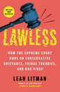 Lawless: How the Supreme Court Runs on Conservative Grievance, Fringe Theories, and Bad Vibes - Ingram