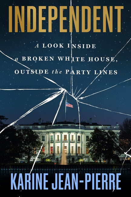 Independent: A Look Inside a Broken White House, Outside the Party Lines - Ingram