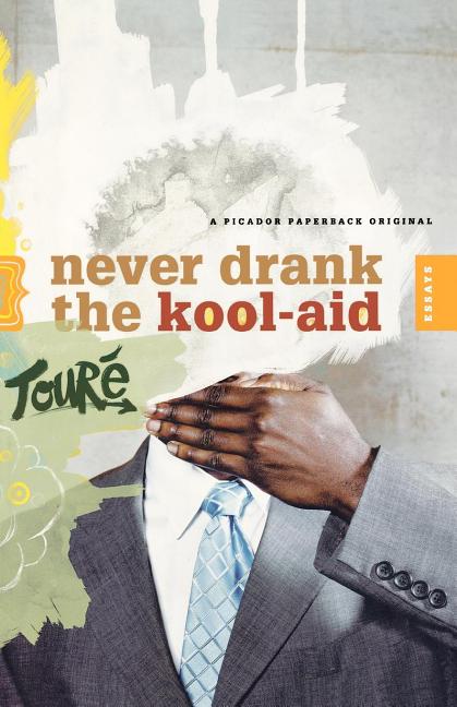 Never Drank the Kool-Aid: Essays - Ingram